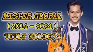 MISTER GLOBAL 2024 | LIST OF TITLE HOLDERS FROM 2014 TO 2024
