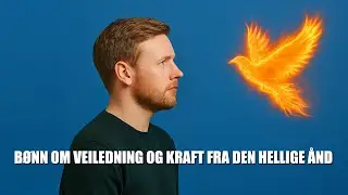 B&oslash;nn om veiledning og kraft fra Den Hellige &Aring;nd