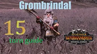 Grombrindal 15 turn guideline / turn by turn - Immortal Empires on legendary