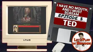 I Have No Mouth, and I Must Scream (Episode 5 - Ted)