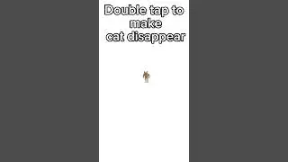 Double tap to make cat disappear #cat #trending