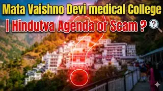 Mata Vaishno Devi Medical College | Hindutva Agenda or Scam ?| In Detail | Jammu & Kashmir 