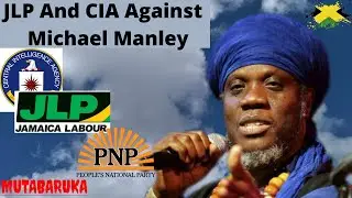How Michael Manley Lost To The CIA And The JLP, The Bruce Golding Confession | Mutabaruka