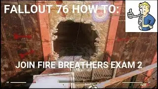 Fallout 76 how to: PASS EXAM TWO OF THE FIRE BREATHERS(Into the fire quest)