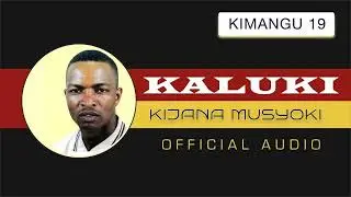 KALUKI OFFICIAL AUDIO BY KIJANA