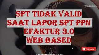 spt tidak valid saat lapor spt ppn efaktur 3.0 web based