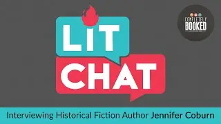 Lit Chat Interview with Historical Fiction Author Jennifer Coburn