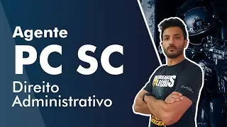 Concurso PC SC - Agente - Aula de Direito Administrativo - AlfaCon