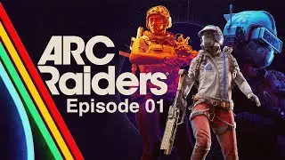 Arc Raiders Episode 01
