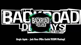 Single Again - Josh Ross (Country Remix) (Mike Castiel YEEDM Mashup)