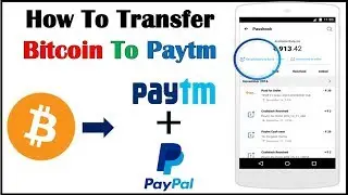 How To Transfer Bitcoin To Paytm/Paypal/Bank | Bitcoin Ko Paytm Me Kaise Transfer kare