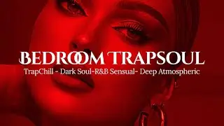 [Playlist] Bedroom Trapsoul | BEATS | 1 Hour Trap Chill, Dark Soul RnB, Midnight, Bedroom, Relaxing
