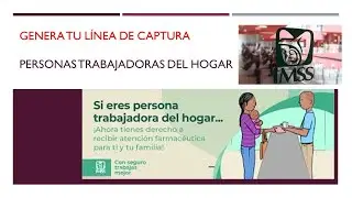 Personas Trabajadoras del Hogar. Genera tu línea de captura.