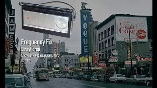 Frequency Fix - original song written, performed and recorded by StrayHorse -  Eric Nash - 2025