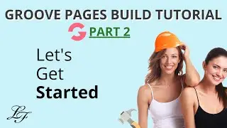 Groove Pages Tutorial Series Part 2  -  (Let's Get Started)