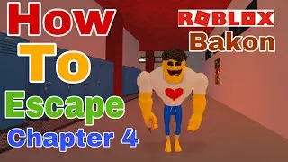 How To Escape Chapter 4 (Roblox Bakon)