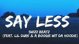 Swizz Beatz - Say Less (feat. Lil Durk & A Boogie Wit da Hoodie)  (Lyrics)