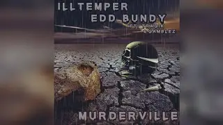 ILLtemper- Murderville ft. Tragik & Gamblez (Produced by Edd Bundy)