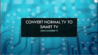 Convert normal TV to Smart TV