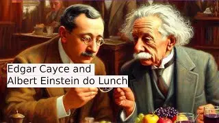 Edgar Cayce and Albert Einstein do lunch with Steve Mornis
