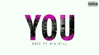 You | Kozz Ft. Nik kill | 2023