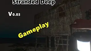 Stranded Deep V0.03 Gameplay |Whats New?!!!