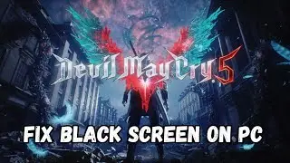 How To Fix Devil May Cry 5 Stuck On Black Screen Error on PC | #devilmaycry5