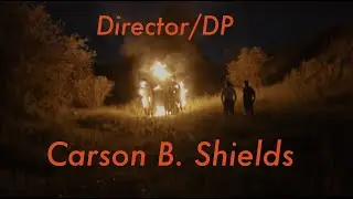 Director/DP Reel - Carson B. Shields