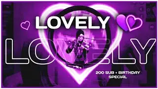 LOVELY💜 - 200 SUB+BIRTHDAY SPECIAL  MONTAGE