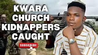 We Found the Kwara Church Kidnappers