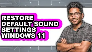 How to Restore Default Sound Settings Windows 11 (only Way)