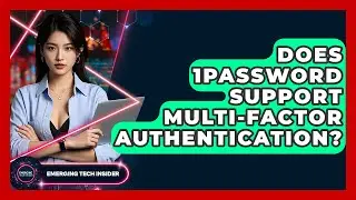 Does 1Password Support Multi-Factor Authentication? - Emerging Tech Insider