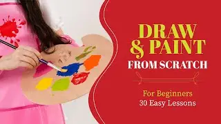 Drawing & Painting for Beginners &ndash; Easy Art Lessons You Can Start Today