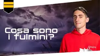 Cosa sono i fulmini? EP.1