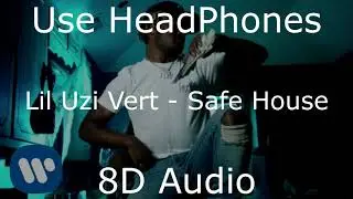 Lil Uzi Vert - Safe House (8D Audio)[BEST VERSION]