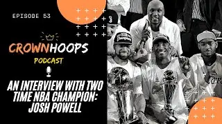CrownHoops Podcast: Josh Powell Reflects on NBA Career, Back to Back Championships with Lakers