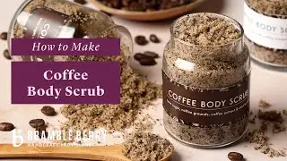 How Make a Coffee Sugar Scrub - Cafe Collection | Bramble Berry DIY Kit