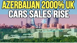 Why Azerbaijan's Demand for UK Cars Soars Post Russia Sanctions