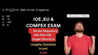 Series and Sequence (AM-GM-HM) Shortcut for Entrance Exam|IOE,Compex Exam & KU Entrance #compex #ioe