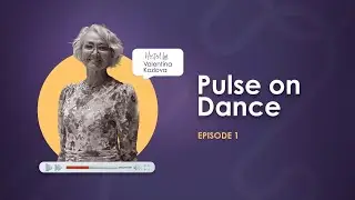 Pulse on Dance By Valentina Kozlova - Episode 1