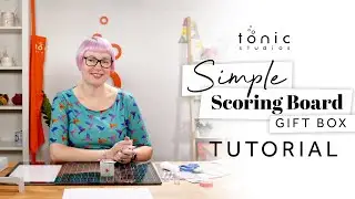 Creating an impressive but simple gift box using only your scoring board & tools | Tonic Studios