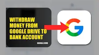 How To Withdraw Money From Google Drive To Bank Account 2025 (2026)
