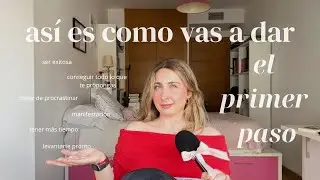 Así es como debes dar el primer paso | Ep001