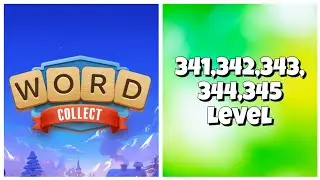 Word Collect - 341,342,343,344,345 Level Answers