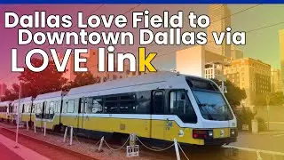 Dallas DART Orange Line, Love Link Shuttle, Dallas Love Field Airport DAL to Downtown Dallas, 4K