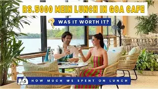 We spent Rs. 5000 on Lunch in GOA Cafe | Was It Worth It? | Goa Cafe | Goa Vlog