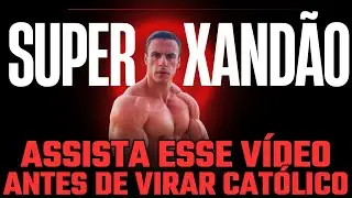 Se o Super Xandão assistir esse vídeo, ele não vira católico