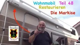 Wohnmobil restaurieren Teil #048 Tipps Ideen und Ratschläge zur Markise Thule Omnistor reparieren