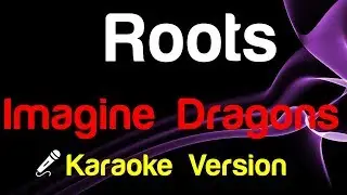 🎤 Imagine Dragons - Roots (Karaoke Version)