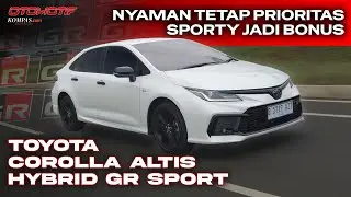 Toyota Corolla Altis Hybrid GR Sport | Lebih Presisi, Tapi Masih Setia pada Kenyamanan | TEST DRIVE
